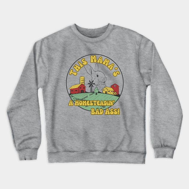 Rabbit Farmer Homesteading Homeschooling Badass Mama Crewneck Sweatshirt by The Dream Team